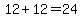 12%2B12=24