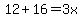 12%2B16=3x