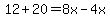 12%2B20=8x-4x