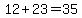 12%2B23=35