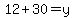 12%2B30=+y
