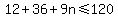 12%2B36%2B9n%3C=120