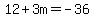 12%2B3m=-36