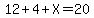 12%2B4%2BX=20