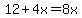12%2B4x=8x