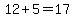 12%2B5=17