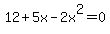 12%2B5x-2x%5E2=0
