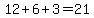 12%2B6%2B3=21