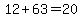 12%2B63=20