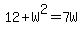 12%2BW%5E2=7W