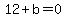12%2Bb=0