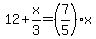 12%2Bx%2F3=%287%2F5%29x