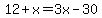 12%2Bx=3x-30