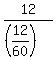 12%2F%28%2812%2F60%29%29