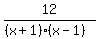 12%2F%28%28x%2B1%29%28x-1%29%29