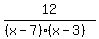 12%2F%28%28x-7%29%28x-3%29%29