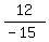 12%2F%28-+15%29