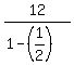 12%2F%281-%281%2F2%29%29