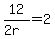 12%2F%282r%29=2