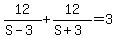 12%2F%28S+-+3%29+%2B+12%2F%28S+%2B+3%29+=+3