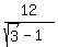 12%2F%28sqrt%283%29-1%29