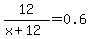 12%2F%28x%2B12%29+=+0.6