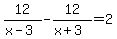 12%2F%28x-3%29-12%2F%28x%2B3%29=2