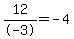 12%2F-3=-4