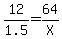 12%2F1.5+=+64%2FX