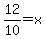 12%2F10+=+x