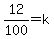 12%2F100=k