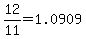 12%2F11+=+1.0909