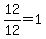 12%2F12=1