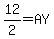 12%2F2=AY