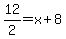 12%2F2+=+x+%2B+8