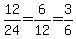 12%2F24=6%2F12=3%2F6
