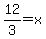 12%2F3=x