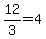 12%2F3+=+4