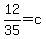 12%2F35=c