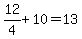 12%2F4%2B10=13