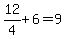 12%2F4%2B6=9