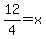 12%2F4=x