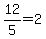 12%2F5+=+2
