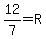 12%2F7=+R