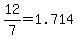 12%2F7+=+1.714