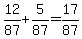 12%2F87++%2B++5%2F87++=++17%2F87
