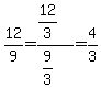 12%2F9=%2812%2F3%29%2F%289%2F3%29=4%2F3
