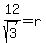 12%2Fsqrt%283%29=r