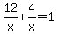 12%2Fx%2B4%2Fx=1