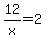 12%2Fx+=+2